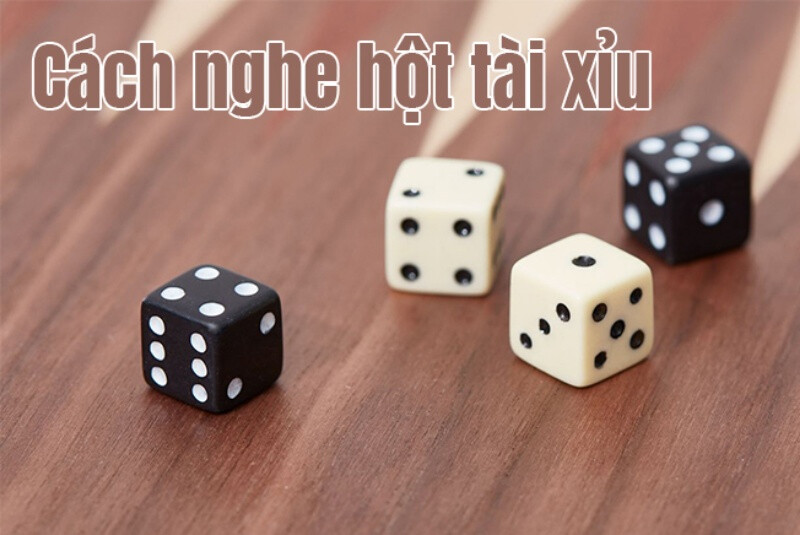 Cách nghe hột tài xỉu theo cao thủ đã đạt chuẩn